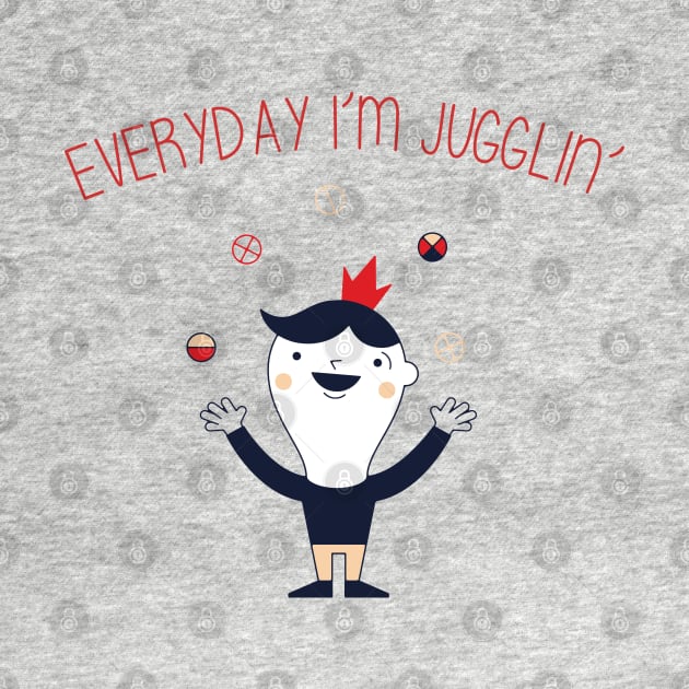 Everyday I'm Juggling by JakeRhodes